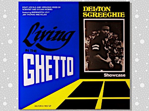 Delton Screechie「Living In The Ghetto Showcase」 : つれづれ