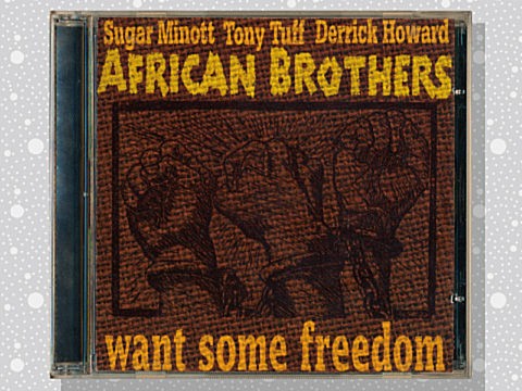 African Brothers「Want Some Freedom」 : つれづれげえ日記