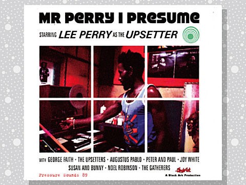 Lee 'Scratch' Perry「Mr Perry I Presume: Starring Lee Perry as The Upsetter」  : つれづれげえ日記