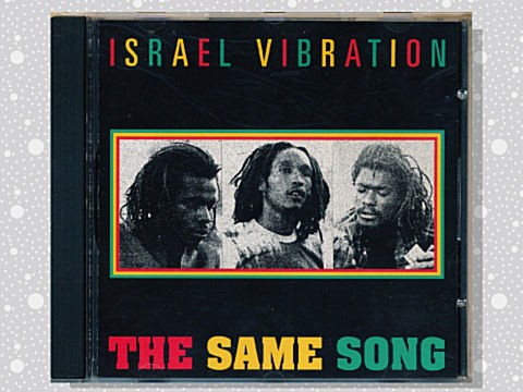 Israel Vibration「The Same Song」 : つれづれげえ日記