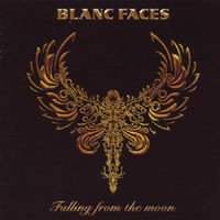 Falling From the Moon / Blanc Faces (2009) : メロディアス・ハード