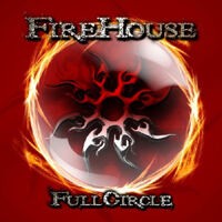 Full Circle / FireHouse (2011) : メロディアス・ハードロック名盤探訪 別館