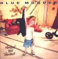 Nothin' but Trouble / Blue Murder (1993) : メロディアス・ハード
