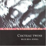 Blue Bell Knoll Cocteau Twins 80 S Uk New Wave